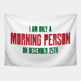 I am only a morning person on December 25 - funny, novelty, Tapestry