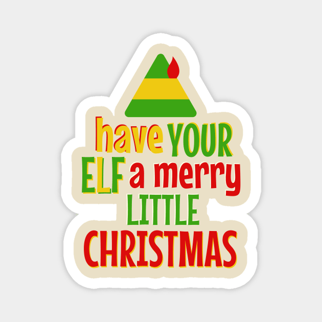 Have Your ELF a Merry Little Christmas Magnet by snitts