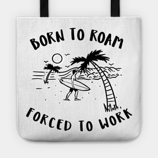 born to roam, forced to work Tote