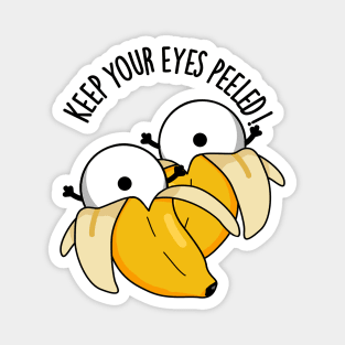 Keep Your Eyes Peeled Funny Eyeball Pun Magnet