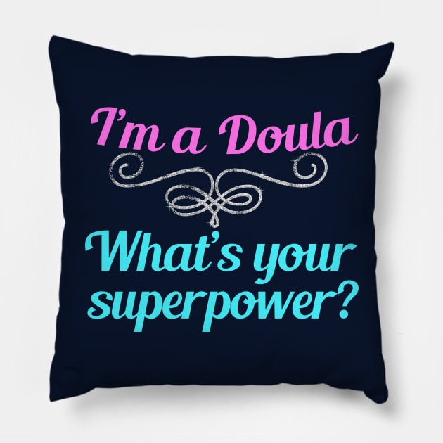 I'm a Doula What's Your Superpower Pillow by epiclovedesigns