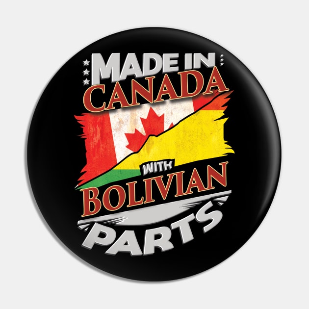 Made In Canada With Bolivian Parts - Gift for Bolivian From Bolivia Pin by Country Flags