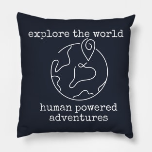 Explore the World Human Powered Adventures Pillow