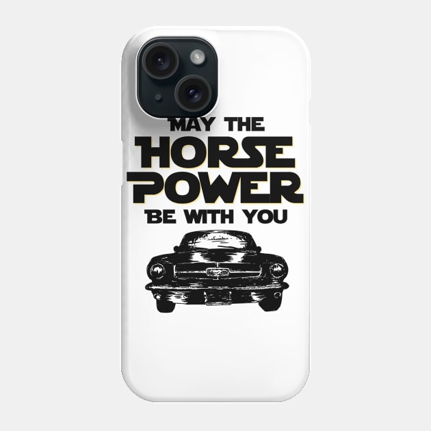 May the horsepower be with you Phone Case by Sloop