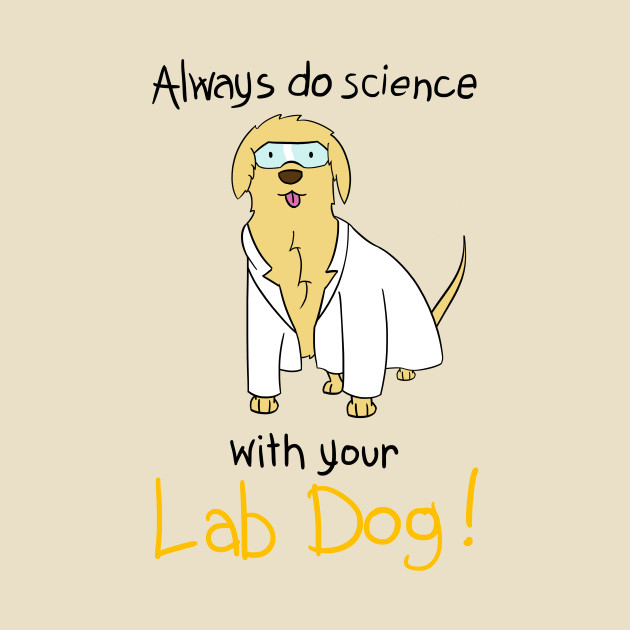 Science with LabDog Dog TShirt TeePublic