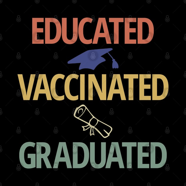 Educated Vaccinated Graduated 2021 by Yule