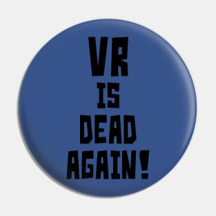 VR is Dead Again! Pin