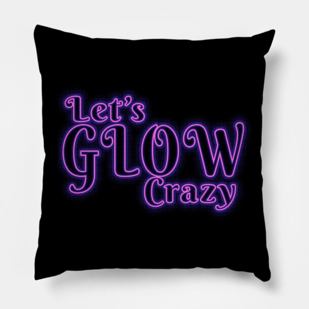 Lets glow crazy, Pillow by JayD World