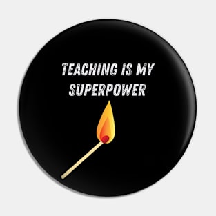 Teaching is my superpower design Pin