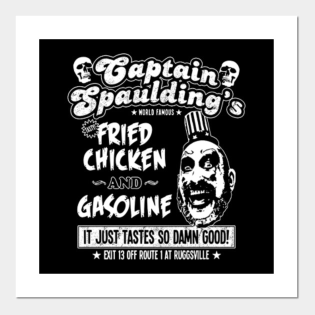 Captain Spaulding S Fried Chicken And Gasoline Captain Spauldings Fried Chicken Posters And Art Prints Teepublic Captain captain britain captain ginyu captain gantu captain morgan captain skyhawk captain john smith captain claw. usd