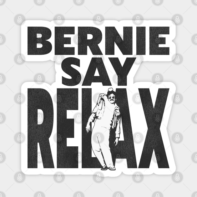 Bernie Say Relax Magnet by darklordpug