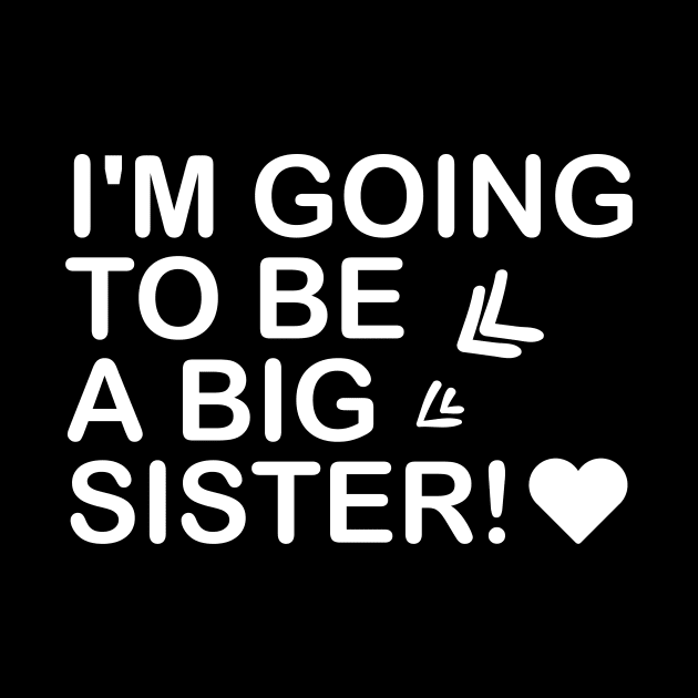 I'm going to be a big sister! by quotesTshirts