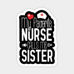 My Favorite Nurse Calls Me Sister Nurse Gift Idea Magnet