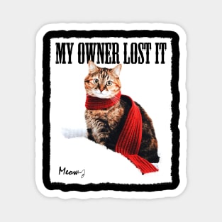 My Owner Lost it Magnet