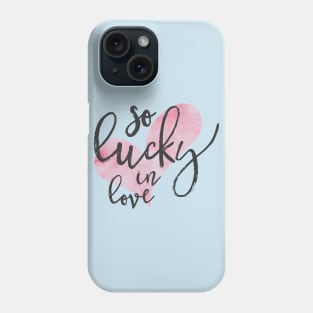 so lucky in love Phone Case