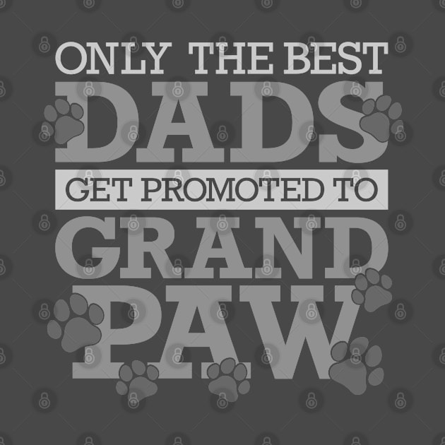 Only The Best Dads Get Promoted To Grandpaw by Yule