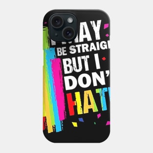 I May Be Straight But I Don't Hate Costume Gift Phone Case