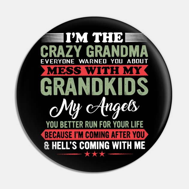 I'm The Crazy Grandma Mess With My Grandkids Your Better Run Pin by PlumleelaurineArt