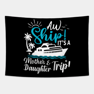 Aw Ship It'S A Mother And Daughter Trip Cruise Family Summer Tapestry