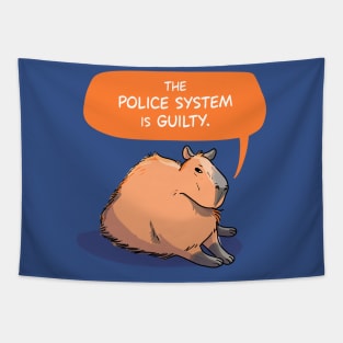 Capybara says The Police System is Guilty Tapestry