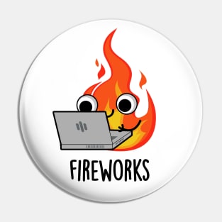 Fireworks Funny Fire Pun Pin