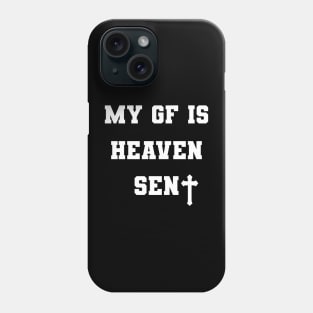 My Girlfriend Is Heaven Sent Bf Phone Case