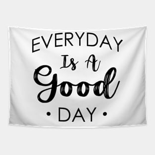 Everyday Is A Good Day Design Tapestry