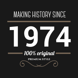 Making history since 1974 T-Shirt