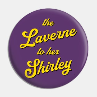 The Laverne to her Shirley Pin