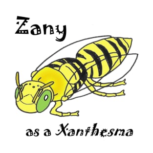 Zany as a Xanthesma T-Shirt