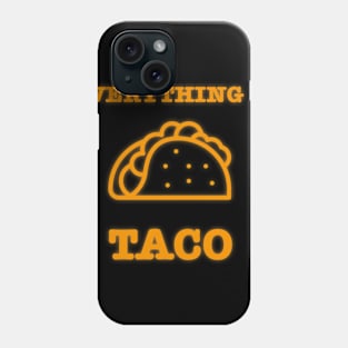 Everything is taco Phone Case