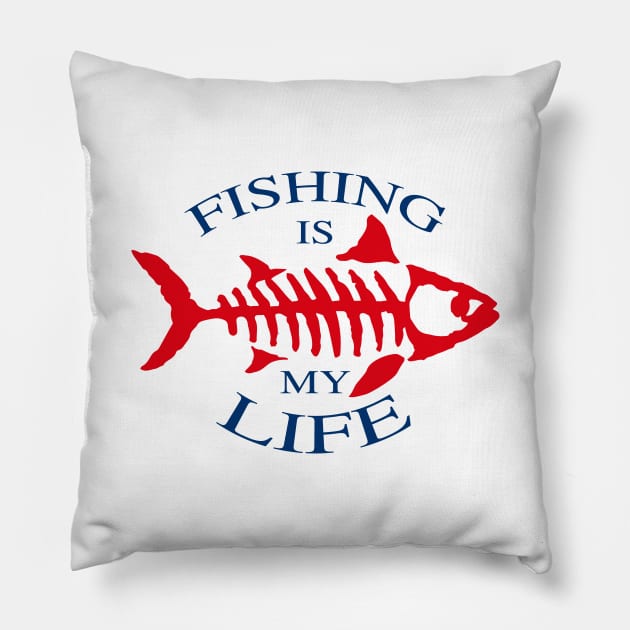 Fishing is My Life  Design Pillow by BlueSkyTheory