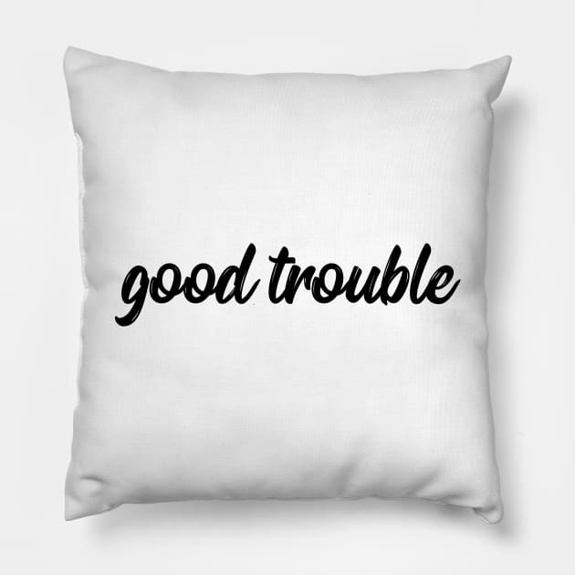 good trouble Pillow by IRIS