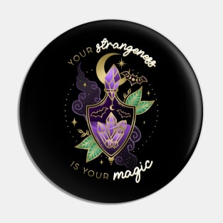 Strangeness is Your Magic Quote Pin