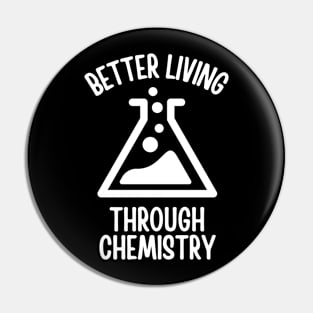 Better Living Through Chemistry Pin