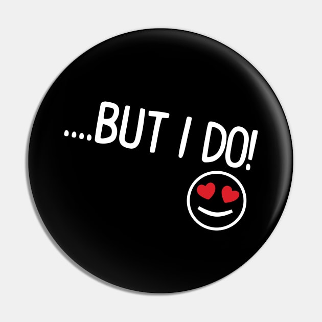 But I Do Pin by Space Club