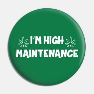 I'm High Maintenance Pin