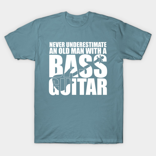 Disover Funny NEVER UNDERSTAND AN OLD MAN WITH A BASS GUITAR T Shirt design cute gift - Bass Player Gift - T-Shirt