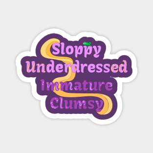 Sloppy Underdressed Immature Clumsy Magnet