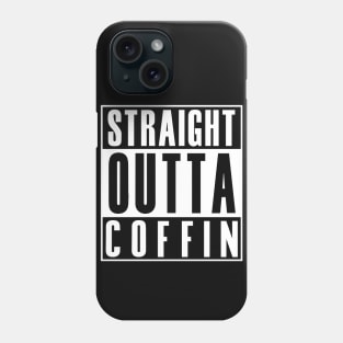 Straight Outta Coffin Phone Case