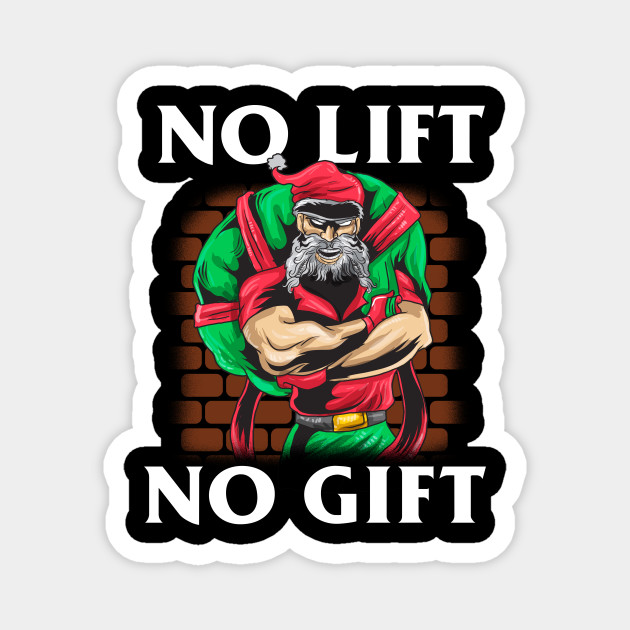 NO Lift No Gift Funny Christmas Gym Gift for a Weighlifter - No Lift No Gift Funny Christmas Gym Gif - Magnet | TeePublic NO Lift No Gift Funny Christmas Gym Gift for a Weighlifter - No Lift No Gift Funny Christmas Gym Gif - Magnet | TeePublic
