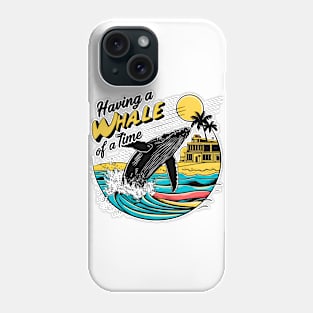 Having a whale of a time! fun summer vacation travel memes tee Phone Case