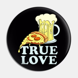 Pizza & Beer Lover TRUE LOVE for Pizzaholic Pin