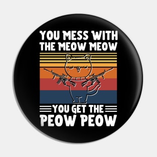 You Mess With The Meow Meow You Get The Peow Peow, Funny Retro Cat Sayings Pin