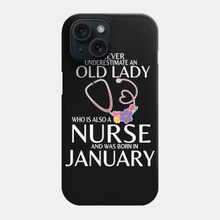 Never Underestimate An Old Lady A Nurse Was Born In January Phone Case