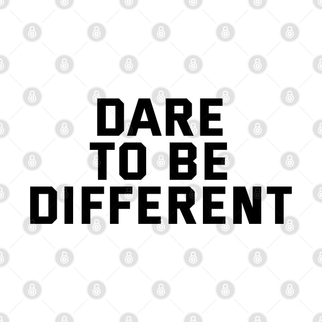 Dare To Be Different by Texevod