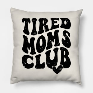 Tired Moms Club Mother's Day Funny Pillow