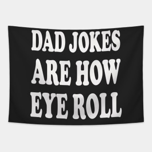 dad jokes are how eye roll Tapestry