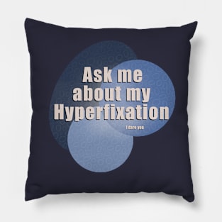 Hyperfixation Pillow