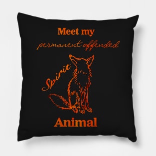 Meet my Spirit Animal - Offended Fox Pillow